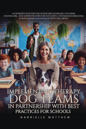 Implementing Therapy Dog Teams in Partnership with Best Practices for Schools