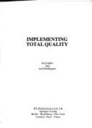 Implementing total quality - Cullen, Joe, and Hollingum, Jack