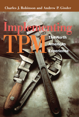 Implementing TPM: The North American Experience - Ginder, Andrew, and Robinson, Alan, and Robinson, Charles J