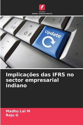 Implica??es das IFRS no sector empresarial indiano - M, Madhu Lal, and G, Raju