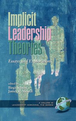 Implicit Leadership Theories: Essays and Explorations (Hc) - Schyns, Birgit (Editor), and Meindle, James R (Editor)