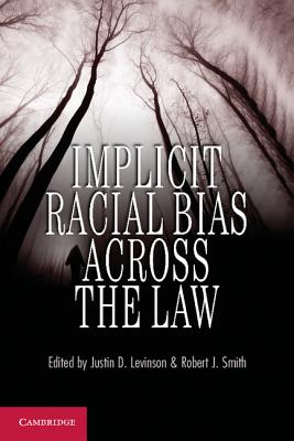 Implicit Racial Bias across the Law - Levinson, Justin D. (Editor), and Smith, Robert J. (Editor)