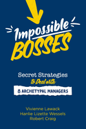 Impossible Bosses: Secret Strategies to Deal with 8 Archetypal Managers