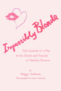 Impossibly Blonde: The Genesis of a Play in the Death and Funeral of Marilyn Monroe