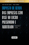 Imposto de Renda das Empresas com Base no Lucro Presumido e Arbitrado - INTERPRETA??O E PR?TICA