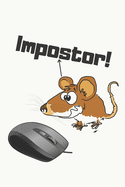 Impostor! - Notebook: Mouse gifts Mice gifts for animal lovers, women and girls - Lined notebook/journal/diary/logbook/jotter