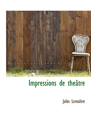 Impressions de Th Tre - Lemaitre, Jules