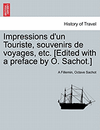Impressions D'Un Touriste, Souvenirs de Voyages, Etc. [Edited with a Preface by O. Sachot.] - Fillemin, A, and Sachot, Octave