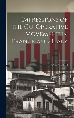 Impressions of the Co-operative Movement in France and Italy - Rothfield, Otto