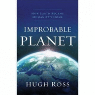 Improbable planet: How earth became humanity's home