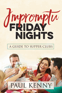 Impromptu Friday Nights: A Guide to Supper Clubs
