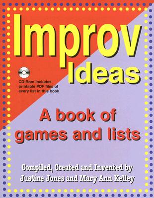 Improv Ideas--Volume 1 and CD: A Book of Games and Lists - Jones, Justine, and Kelley, Mary Ann