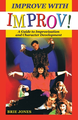 Improve with Improv! - Jones, Brie Stewart