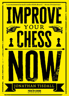 Improve Your Chess Now - Tisdall, Jonathan