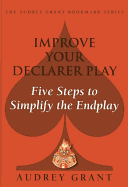 Improve Your Declarer Play: Five Steps to Simplify the Endplay