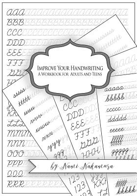 Improve Your Handwriting: A Workbook for Adults and Teens: Cursive Writing Penmanship Handwriting Workbook for Adults and Teens - Studio, Denami, and Nakamura, Nami