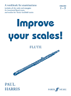 Improve Your Scales! Flute, Grade 1-3: A Workbook for Examinations