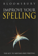 Improve Your Spelling: The Key to Mistake-free Writing - Rooney, Kathy (Editor)