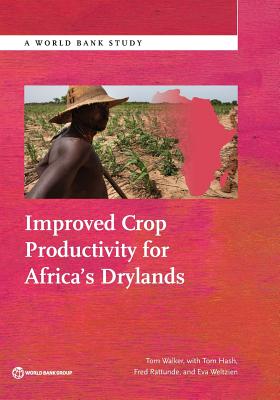 Improved Crop Productivity for Africa S Drylands - Walker, Tom, and Hash, Tom, and Rattunde, Fred