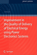 Improvement in the Quality of Delivery of Electrical Energy using Power Electronics Systems