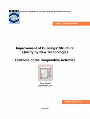 Improvement of Buildings' Structural Quality by New Technologies: Outcome of the Cooperative Activities, Final Scientific Report 2004 - Schauer, Christian (Editor)