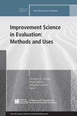 Improvement Science in Evaluation: Methods and Uses: New Directions for Evaluation, Number 153 - Christie, Christina a (Editor), and Inkelas, Moira (Editor), and Lemire, Sebastian (Editor)