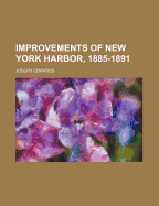 Improvements of New York Harbor, 1885-1891