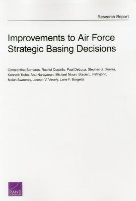 Improvements to Air Force Strategic Basing Decisions - Samaras, Constantine, and Costello, Rachel, and DeLuca, Paul