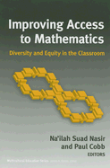 Improving Access to Mathematics: Diversity and Equity in the Classroom - Nasir, Na'ilah Suad (Editor), and Cobb, Paul (Editor), and Banks, James a (Editor)