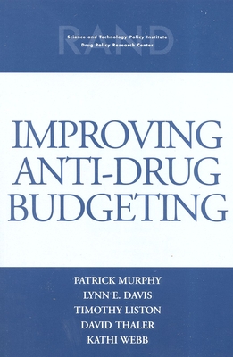 Improving Anti-Drug Budgeting - Murphy, Patrick, PhD, and Liston, Timothy, and Thaler, David