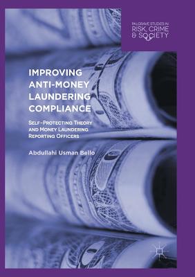 Improving Anti-Money Laundering Compliance: Self-Protecting Theory and Money Laundering Reporting Officers - Bello, Abdullahi Usman