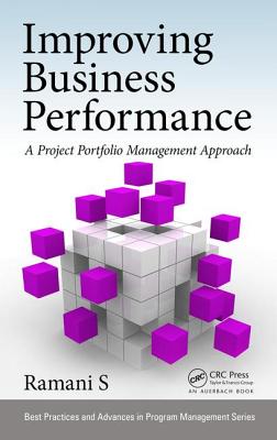 Improving Business Performance: A Project Portfolio Management Approach - S, Ramani