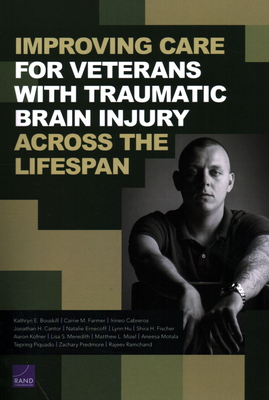Improving Care for Veterans with Traumatic Brain Injury Across the Lifespan - Bouskill, Kathryn E, and Farmer, Carrie M, and Cabreros, Irineo