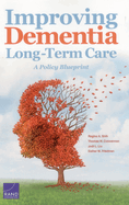 Improving Dementia Long-Term Care: A Policy Blueprint