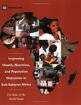 Improving Health, Nutrition and Population Outcomes in Sub-Saharan Africa: The Role of the World Bank - World Bank