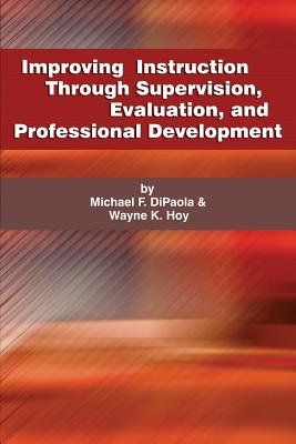 Improving Instruction Through Supervision, Evaluation, and Professional Development - Dipaola, Michael F, and Hoy, Wayne K