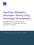 Improving Interagency Information Sharing Using Technology Demonstrations: The Legal Basis for Using New Sensor Technologies for Counterdrug Operations Along the U.S. Border