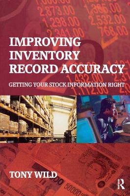 Improving Inventory Record Accuracy - Wild, Tony