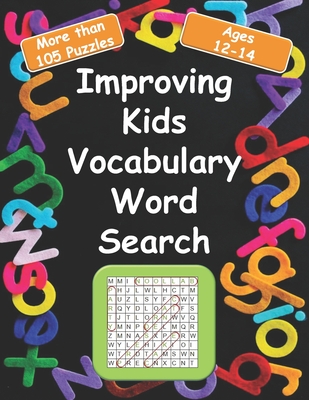 Improving kids vocabulary Word Search Ages 12-14: More Than 105 Puzzles and 580 well Chosen Words for kids age 12-14 for hidden words search - Publishing, Reda M