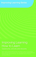 Improving Learning How to Learn: Classrooms, Schools and Networks