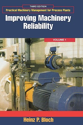 Improving Machinery Reliability: Volume 1 - Bloch, Heinz P