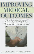 Improving Medical Outcomes: The Psychology of Doctor-Patient Visits