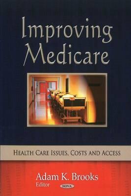 Improving Medicare - Brooks, Adam K (Editor)