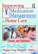 Improving Medication Management in Home Care: Issues and Solutions
