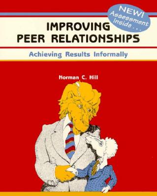 Improving Peer Relationships: Achieving Results Informally - Hill, Norman