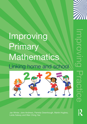 Improving Primary Mathematics: Linking Home and School - Winter, Jan, and Andrews, Jane, and Greenhough, Pamela