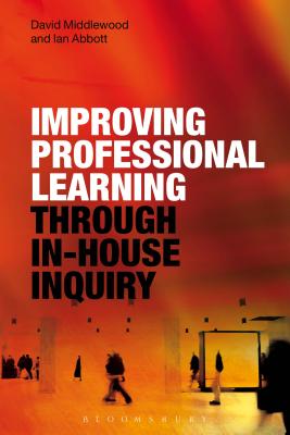 Improving Professional Learning Through In-House Inquiry - Middlewood, David, Mr., and Abbott, Ian, Mr.