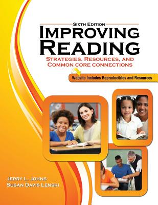 Improving Reading: Strategies, Resources, and Common Core Connections - Johns, Jerry, and Lenski, Susan