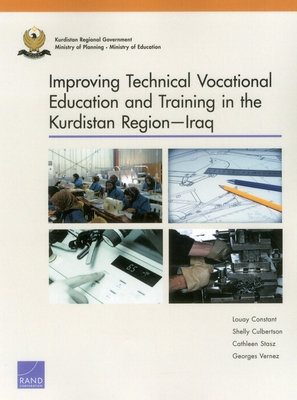 Improving Technical Vocational Education and Training in the Kurdistan Region--Iraq - Constant, Louay, and Culbertson, Shelly, and Stasz, Cathleen