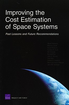 Improving the Cost Estimation of Space Systems: Past Lessons and Future Recommendations (2008) - Younossi, Obaid, and Lorell, Mark A, and Brancato, Kevin